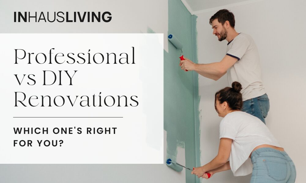 Professional vs DIY Renovations: Which One's Right for You?