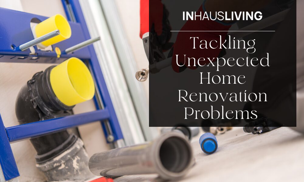 Tackling Unexpected Home Renovation Problems